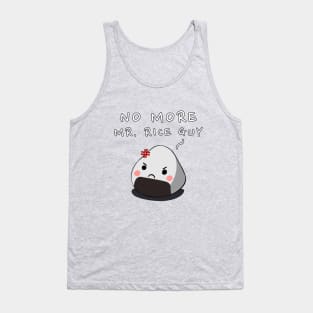 No More Mr. Rice Guy Tank Top